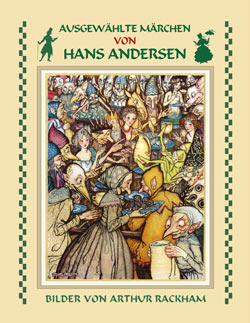Hans Christian Andersen. Ausgewählte Märchen (Illustriert von Arthur Rackham)