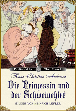 Hans Christian Andersen. Die Prinzessin und der Schweinehirt (Illustriert von Heinrich Lefler)
