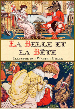 Jeanne Marie Leprince de Beaumont. La Belle et la Bête (Illustré par Walter Crane)