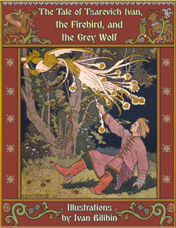 Alexander Afanasyev. The Tale of Tsarevich Ivan, the Firebird, and the Grey Wolf (Illustrated by Ivan Bilibin)