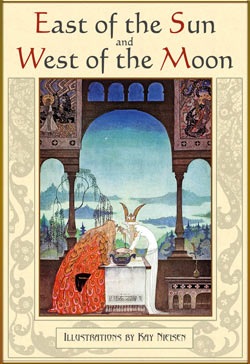 Peter Christen Asbjørnsen. East of the Sun and West of the Moon (Illustrated by Kay Nielsen)