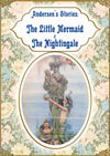 Andersen’s Stories: The Little Mermaid & The Nightingale